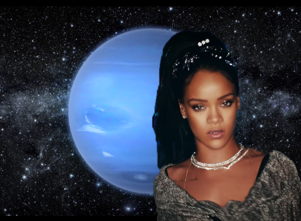 Rihanna is the planet neptune