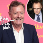 Piers Morgan SLAMMED On Twitter For Making Larry King's Death All About Himself!