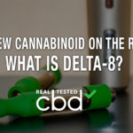 A New Cannabinoid on the Rise: What Is Delta-8?