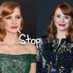 Jessica Chastain Is 'F**king Sick' Of Being Confused For Bryce Dallas Howard In Hilarious TikTok Video