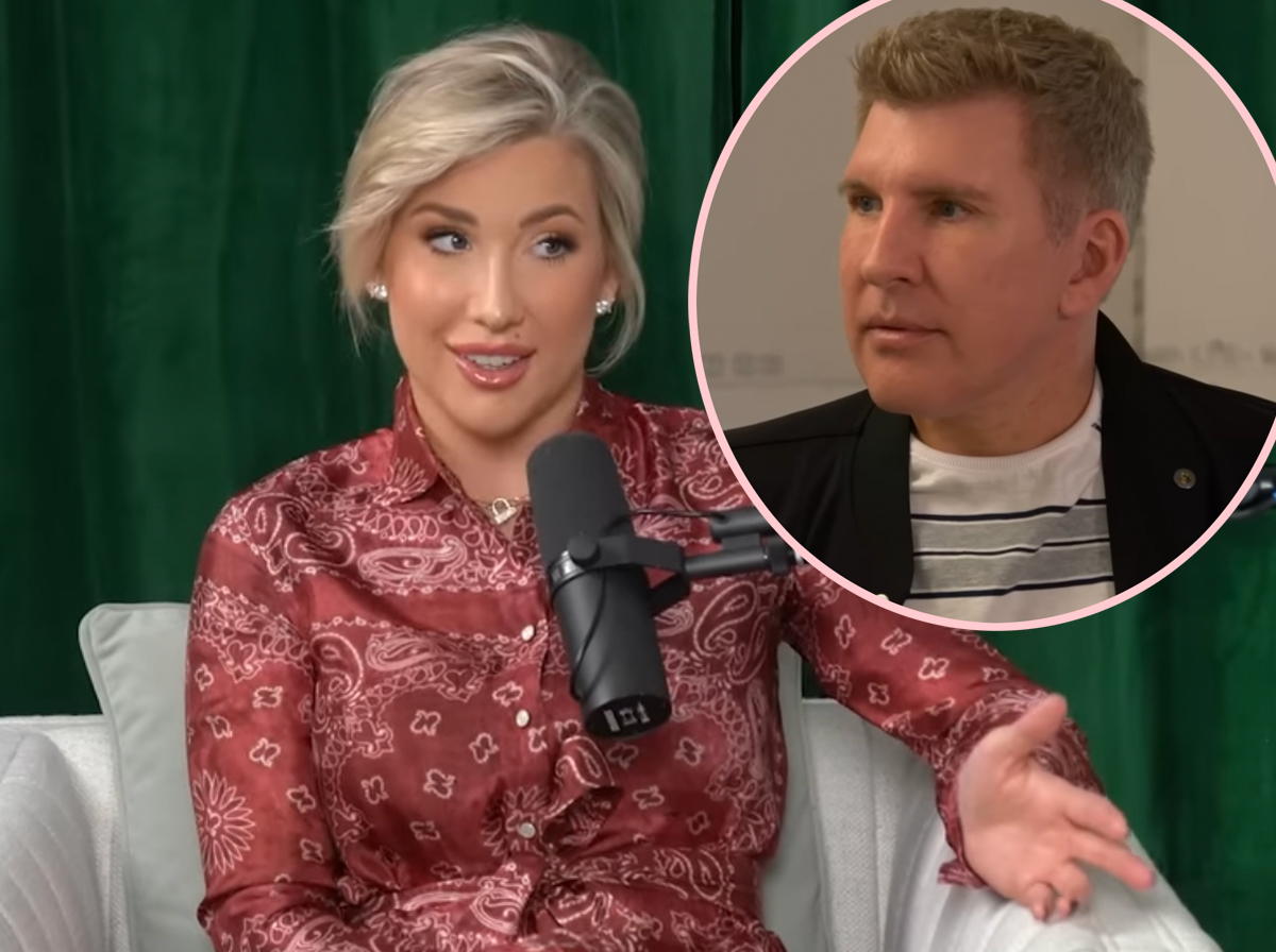 Savannah Chrisley Reveals Dad Todd's Famous Blonde Hair Has Already Gone Gray In Prison!