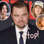 Leonardo DiCaprio 'Not Pleased' With Reputation For Dating Women Under 25 & Wants A 'Real' Relationship