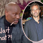 Tyrese Gibson Confirms He & Paul Walker Were BOTH Having Sex With Eva Mendes' Stunt Double On 2 Fast 2 Furious -- And Didn't Know It!!