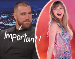 Listen Up, Taylor Swift! Travis Kelce Once Said It's A 'Dealbreaker' If