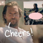 Matthew McConaughey & Wife Camila Alves Drop Their Pants For New Tequila Ad!