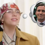 Billie Eilish Dumped Boyfriend Because She Had A Dream About Christian Bale!