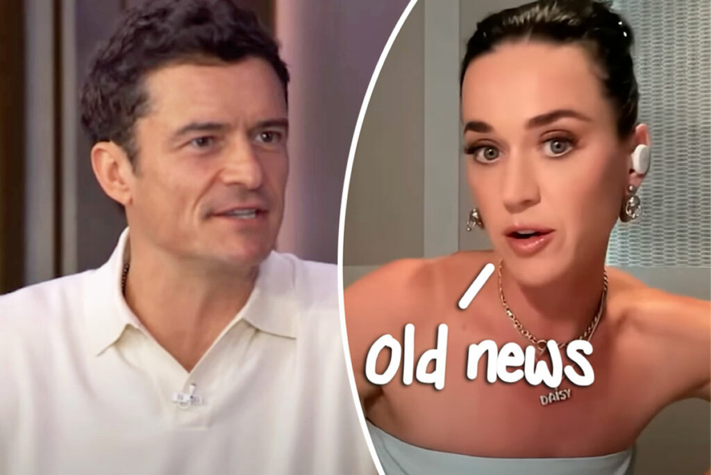 Katy Perry Told Friends Orlando Bloom Romance Was Over MONTHS AGO!