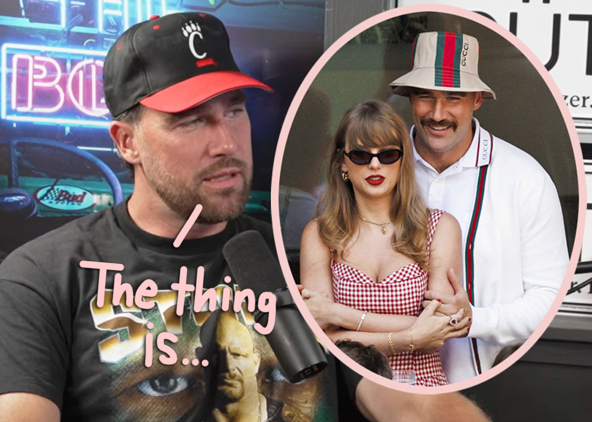 Travis Kelce Reveals WORST Part Of Taylor Swift Romance - And Responds To  Claims They're Attention-Seeking! - Perez Hilton