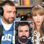 Jason Kelce Tears Up As Taylor Swift Gives Travis THIS Adorable Compliment!