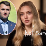 Amanda Seyfried Called Charlie Kirk 'Hateful' And She's 'Not F**king Apologizing' For It!!!