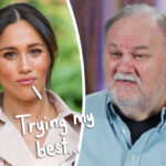 Exactly How Meghan Markle 'Reached Out' To Father Thomas -- Amid His Claims He Hasn't Heard From Her After Leg Amputation!
