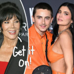 How Kris Jenner Is Helping Kylie Jenner Seal The Deal With Timothée Chalamet 'ASAP' -- Baby Fever Alert!!