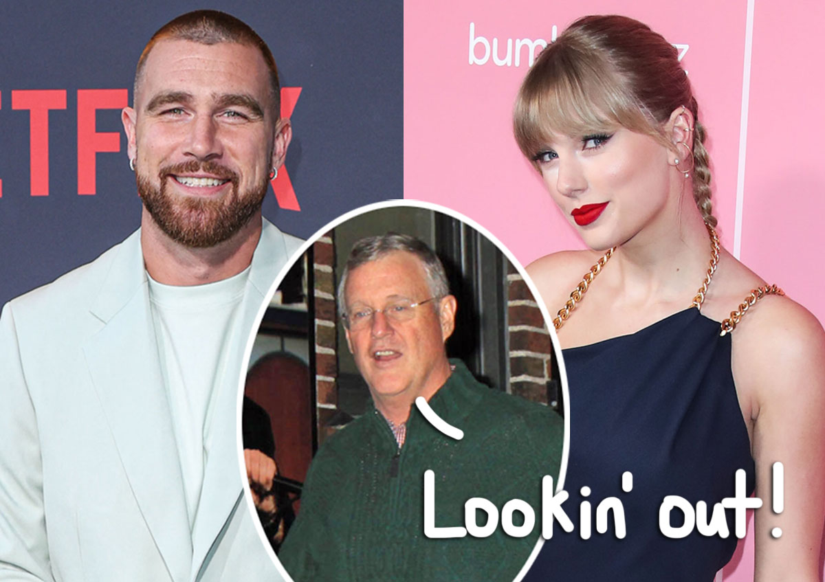 How Taylor Swift’s Dad Scott Is ‘Protecting His Daughter’ Ahead Of Wedding – And Travis Kelce Is Totally Fine With It!