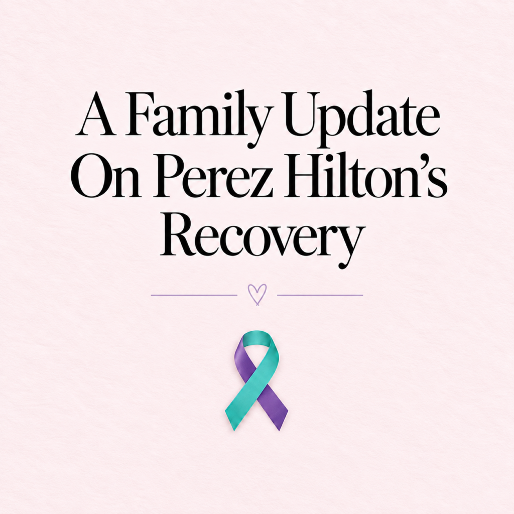 A Family Update On Perez Hilton’s Recovery